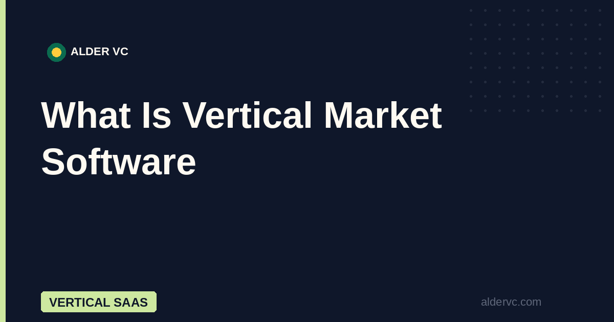 What Is Vertical Market Software — Alder VC
